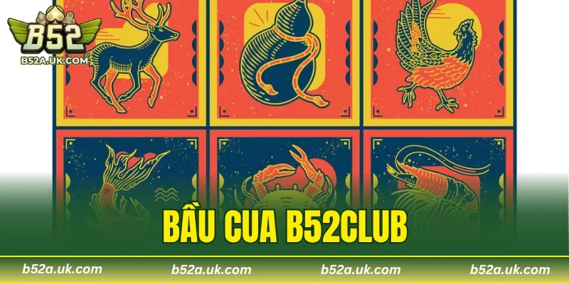 Bầu Cua B52CLUB