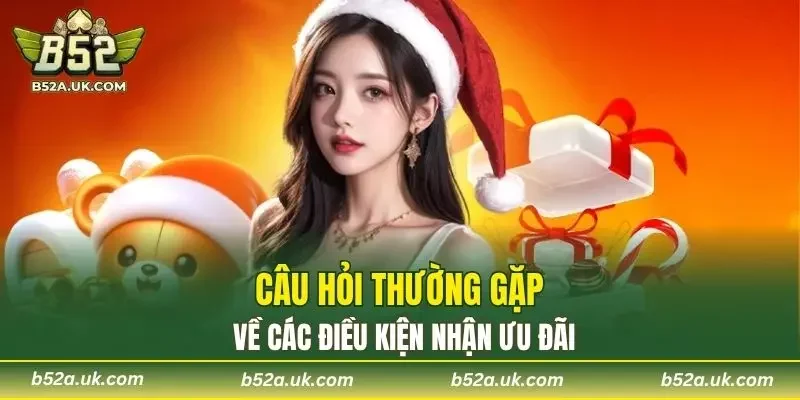 Câu hỏi thường gặp về các điều kiện nhận ưu đãi