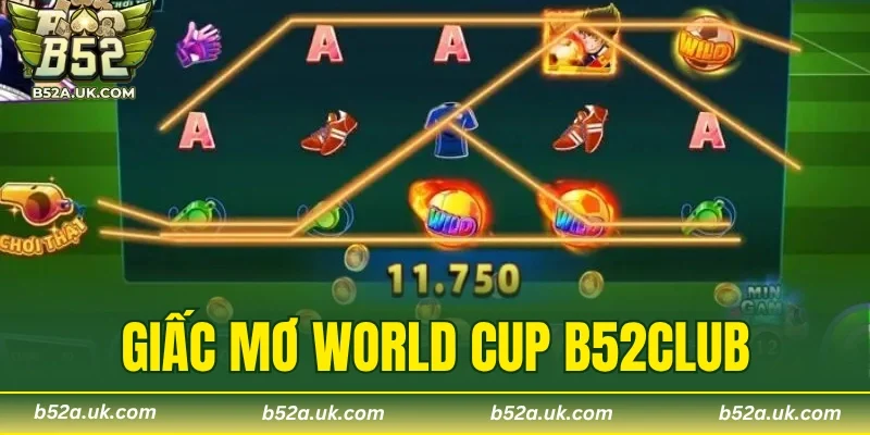 Giấc Mơ World Cup B52CLUB