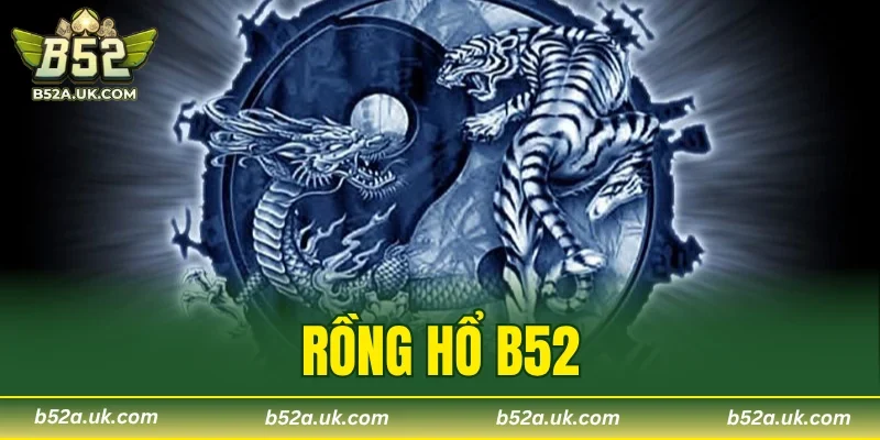 Rồng Hổ B52